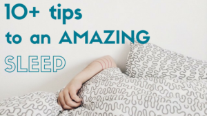 10+ Tips to an amazing sleep